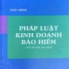 giáo trình pháp luật kinh doanh bảo hiểm( tái bản lần thứ nhất)