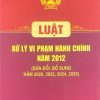 LUẬT XỬ LÝ VI PHẠM HÀNH CHÍNH NĂM 2012( SỬA ĐỔI, BỔ SUNG NĂM 2O20, 2022, 2024,2025)