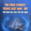 Tín thác (Trust) trong luật Anh-Mỹ Vận dụng vào thực tiễn Việt Nam