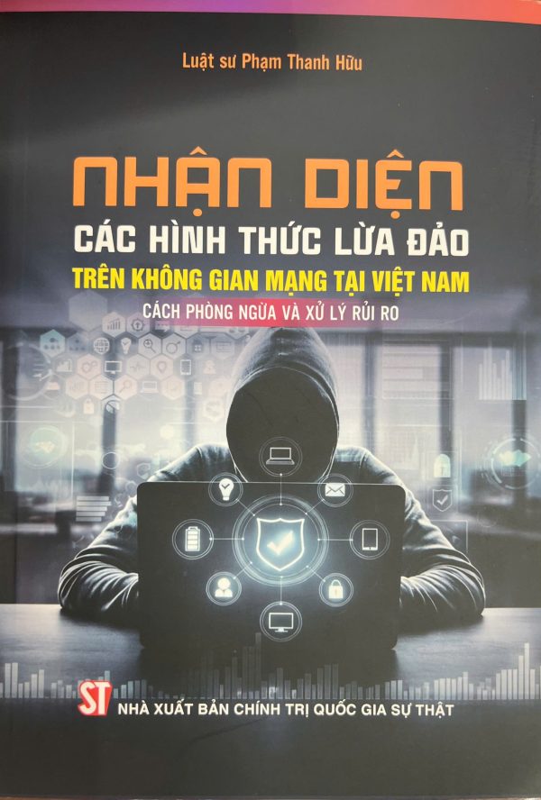 Nhận diện các hình thức lừa đảo trên không gian mạng tại Việt Nam-Cách phòng ngừa và xử lý rủi ro