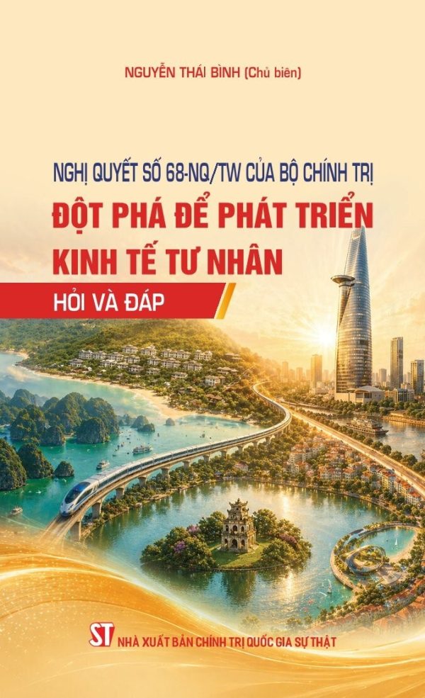 Nghị quyết số 68-NQ/TW của Bộ Chính trị: Đột phá để phát triển kinh tế tư nhân – Hỏi và đáp