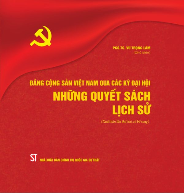 Đảng Cộng sản Việt Nam qua các thời kỳ đại hội – Những quyết sách lịch sử (Xuất bản lần thứ hai, có bổ sung)