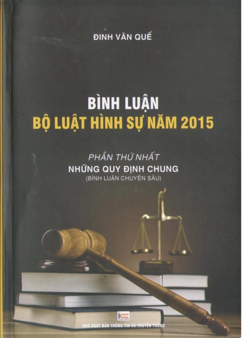 Bình luận Bộ luật hình sự năm 2015 - Phần thứ nhất: Những quy định chung (Bình luận chuyên sâu)