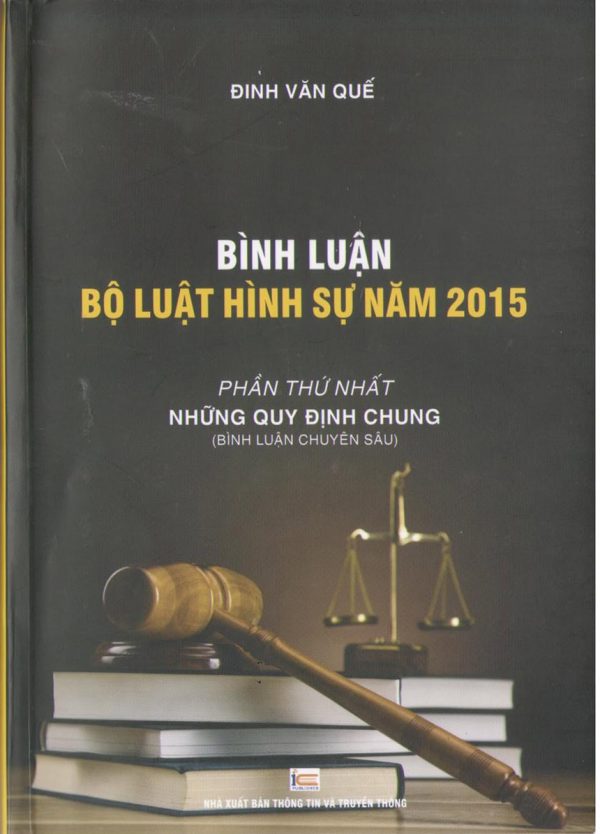 Bình luận Bộ luật hình sự năm 2015 - Phần thứ nhất: Những quy định chung (Bình luận chuyên sâu)